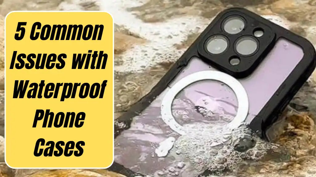 Waterproof Case Common Problems