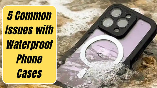 Waterproof Case Common Problems